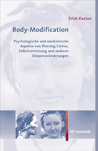 9783497018475: Body-Modification: Psychologische und medizinische Aspekte von Piercing, Tattoo, Selbstverletzung und anderen Krpervernderungen