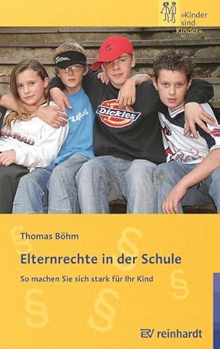 Elternrechte in der Schule: So machen Sie sich stark für Ihr Kind - Böhm, Thomas