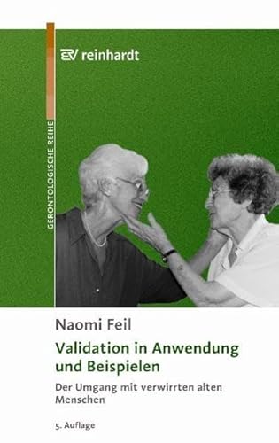 Validation in Anwendung und Beispielen: Der Umgang mit verwirrten alten Menschen - Feil Naomi, Hoffer H, Valente E