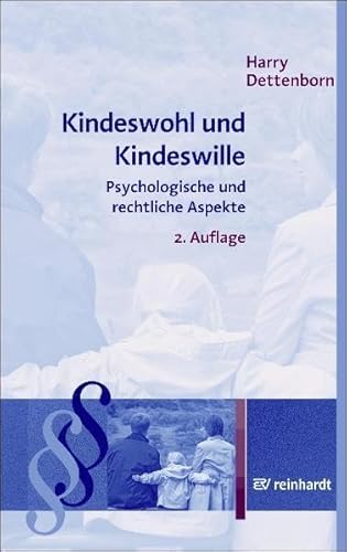 Kindeswohl und Kindeswille: Psychologische und rechliche Aspekte - Dettenborn, Harry