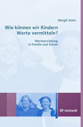 Beispielbild fr Wie knnen wir Kindern Werte vermitteln?: Werteerziehung in Familie und Schule zum Verkauf von medimops