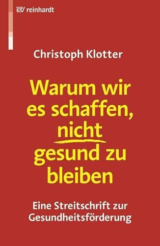 9783497020614: Warum wir es schaffen, nicht gesund zu bleiben: Eine Streitschrift zur Gesundheitsfrderung