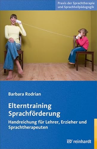 Stock image for Elterntraining Sprachfrderung: Handreichung fr Lehrer, Erzieher und Sprachtherapeuten for sale by medimops