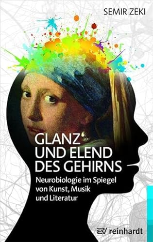 Stock image for Glanz und Elend des Gehirns: Neurobiologie im Spiegel von Kunst, Musik und Literatur for sale by medimops