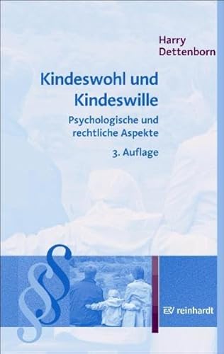 Kindeswohl und Kindeswille: Psychologische und rechliche Aspekte - Harry Dettenborn