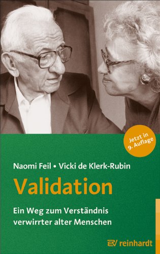 Validation: Ein Weg zum Verständnis verwirrter alter Menschen - Feil, Naomi, Klerk-Rubin, Vicki de