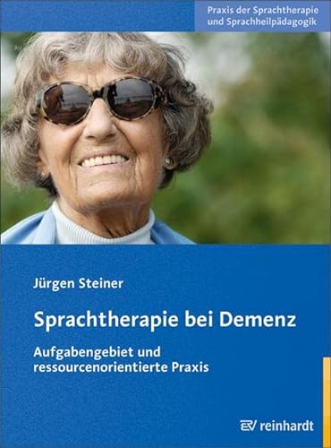Sprachtherapie bei Demenz: Aufgabengebiet und ressourcenorientierte Praxis (9783497021741) by Steiner, JÃ¼rgen