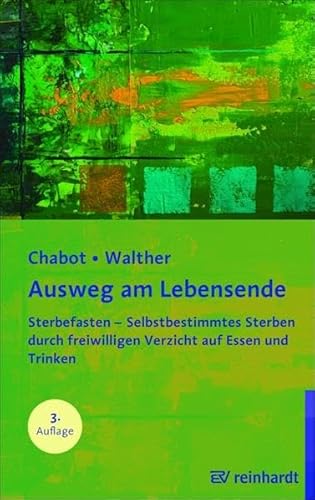 Beispielbild fr Ausweg am Lebensende: Sterbefasten - Selbstbestimmtes Sterben durch freiwilligen Verzicht auf Essen und Trinken zum Verkauf von medimops