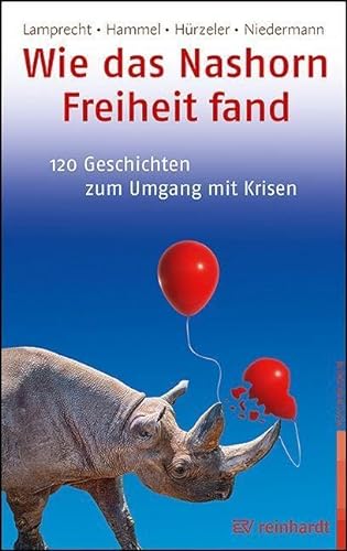 Stock image for Wie das Nashorn Freiheit fand: 120 Geschichten zum Umgang mit Krisen for sale by Revaluation Books