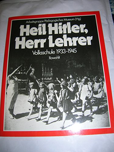 9783498000165: Heil Hitler, Herr Lehrer. Volksschule 1933 - 1945. Das Beispiel Berlin