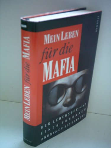 Mein Leben für die Mafia - Der Lebensbericht eines ehrbaren anonymen Sizilianers