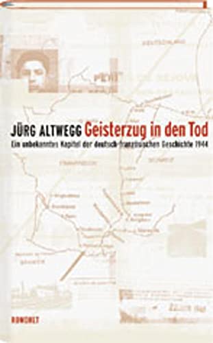 9783498000578: Geisterzug in den Tod: Ein unbekanntes Kapitel der deutsch-franzsischen Geschichte 1944
