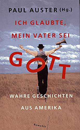 Ich glaubte, mein Vater sei Gott: Wahre Geschichten aus Amerika - Auster, Paul