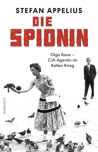 9783498001001: Die Spionin: Olga Raue - CIA-Agentin im Kalten Krieg