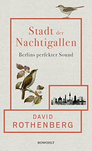 9783498001568: Stadt der Nachtigallen: Berlins perfekter Sound