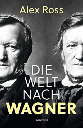 9783498001858: Die Welt nach Wagner: Ein deutscher Knstler und sein Einfluss auf die Moderne