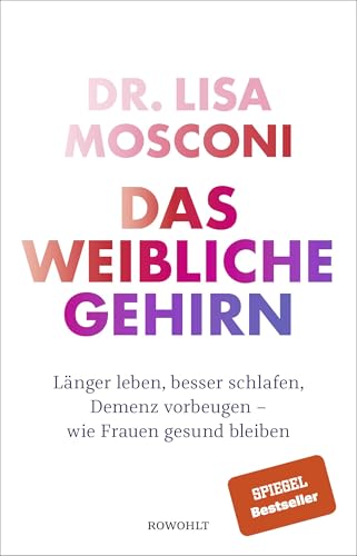 9783498002053: Das weibliche Gehirn: Lnger leben, besser schlafen, Demenz vorbeugen - wie Frauen gesund bleiben