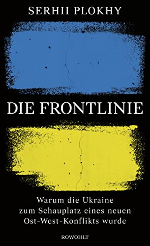Stock image for Die Frontlinie: Warum die Ukraine zum Schauplatz eines neuen Ost-West-Konflikts wurde for sale by medimops