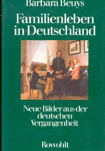 9783498004644: Familienleben in Deutschland: Neue Bilder aus der deutschen Vergangenheit (German Edition)