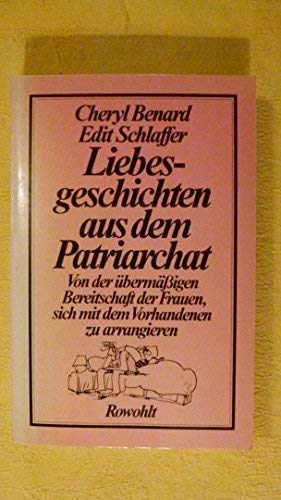 Beispielbild fr Liebesgeschichten aus dem Patriarchat: Von der u berma ssigen Bereitschaft der Frauen, sich mit dem Vorhandenen zu arrangieren (German Edition) zum Verkauf von ThriftBooks-Dallas