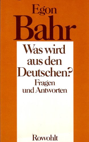 Was wird aus den Deutschen?: Fragen und Antworten (German Edition) (9783498004712) by Bahr, Egon