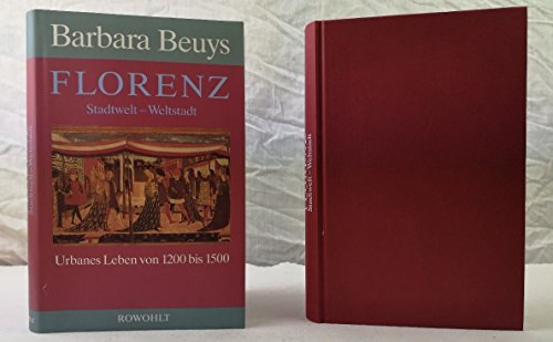 Florenz. Stadtwelt - Weltstadt. Urbanes Leben von 1200 bis 1500