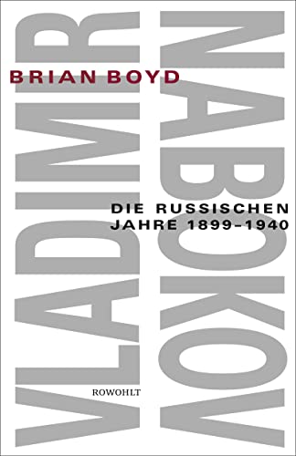 Vladimir Nabokov. I. Die russischen Jahre 1899 - 1940 und Die amerikanischen Jahre 1940 - 1977. 2...