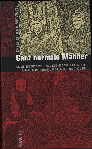 Beispielbild fr Ganz normale Mnner - Das Reserve-Polizeibataillon 101 und die "Endlsung" in Polen zum Verkauf von Der Ziegelbrenner - Medienversand