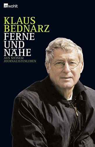 Beispielbild fr Ferne und Nhe: Aus meinem Journalistenleben. Reportagen, Reden, Kommentare und andere Texte aus vier Jahrzehnten zum Verkauf von medimops