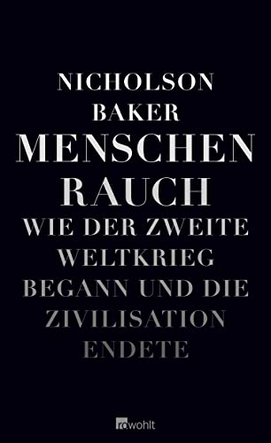 menschenrauch. wie der zweite weltkrieg begann und die zivilisation endete. deutsch von sabine he...