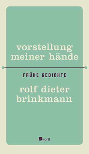 Vorstellung meiner Hände: Frühe Gedichte - Brinkmann, Rolf Dieter