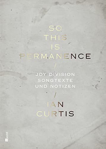 9783498008055: So This Is Permanence: Joy Division - Songtexte und Notizen