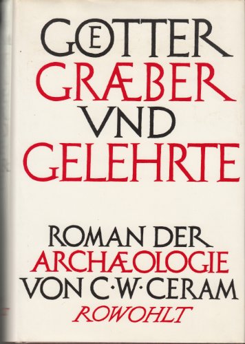 Imagen de archivo de Gotter, Graber und Gelehrte: Roman d. Archaologie (German Edition) a la venta por Better World Books: West