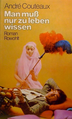 Beispielbild fr Man muss nur zu leben wissen : Roman / Andr Couteaux. Dt. von Theodor Christaller zum Verkauf von Versandantiquariat Buchegger