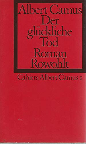 Der glÃ¼ckliche Tod. (Cahiers Albert Camus 1). (9783498008376) by Camus, Albert