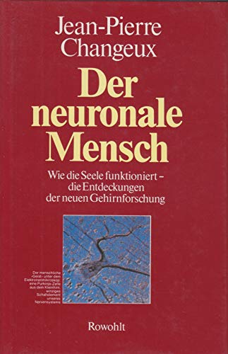 Stock image for Der neuronale Mensch - Wie die Seele funktioniert: Die Entdeckungen der neuen for sale by Martin Preu / Akademische Buchhandlung Woetzel