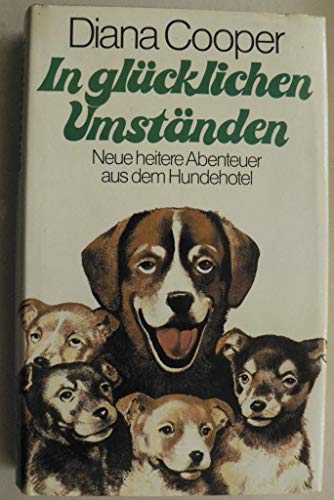 Stock image for In glcklichen Umstnden : Neue heitere Abenteuer aus d. Hundehotel for sale by Paderbuch e.Kfm. Inh. Ralf R. Eichmann