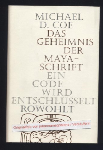 DAS GEHEIMNIS DER MAYA-SCHRIFT. ein Code wird entschlüsselt - Coe, Michael D.