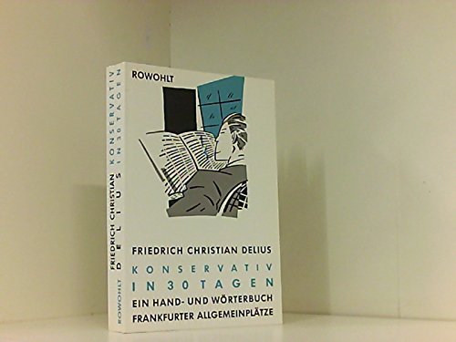 Beispielbild fr Konservativ in 30 Tagen : e. Hand- u. Wrterbuch Frankfurter Allgemeinpltze. hrsg. von zum Verkauf von Versandantiquariat Schfer