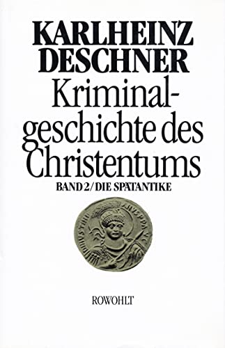 KRIMINALGESCHICHTE DES CHRISTENTUMS BAND 2. Die Spätantike - Deschner, Karlheinz