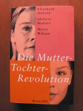 9783498012908: Die Mutter-Tochter-Revolution: Vom Verrat zur Macht