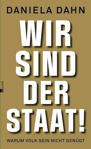 Beispielbild fr Wir sind der Staat!: Warum Volk sein nicht gengt zum Verkauf von medimops