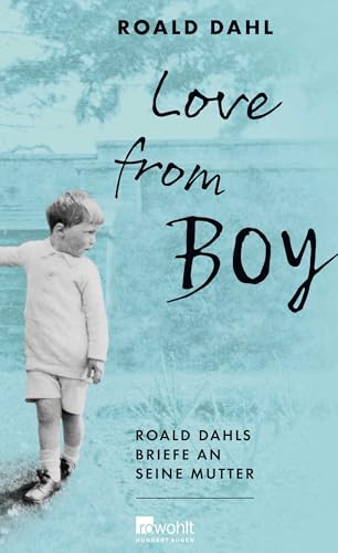 Beispielbild fr Love from Boy: Roald Dahls Briefe an seine Mutter zum Verkauf von Versandantiquariat Dirk Buchholz