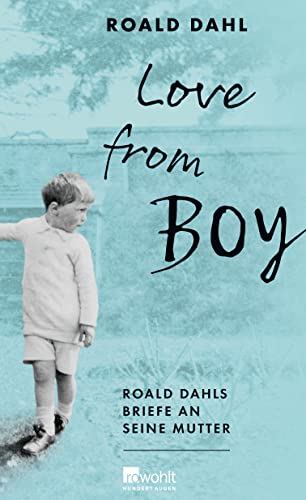 Imagen de archivo de Love from Boy: Roald Dahls Briefe an seine Mutter a la venta por Versandantiquariat Dirk Buchholz