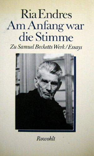 9783498016371: Am Anfang war die Stimme. Zu Samuel Becketts Werk. Essays