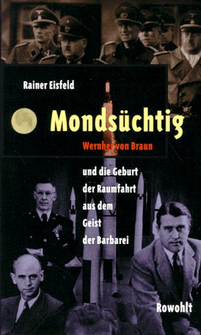 9783498016609: Mondschtig: Werner von Braun und die Geburt der Raumfahrt aus dem Geist der Barbarei