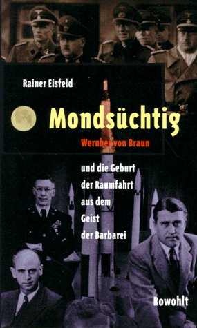 Stock image for Mondschtig. Wernher von Braun und die Geburt der Raumfahrt aus dem Geist der Barbarei for sale by medimops