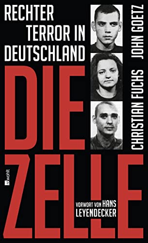 Die Zelle : rechter Terror in Deutschland. SIGNIERT - Fuchs, Christian und John Goetz