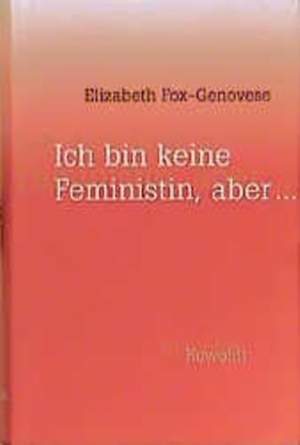 Stock image for Ich bin keine Feministin, aber . Feminismus verliert seine Basis for sale by Kultgut