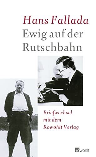 Ewig auf der Rutschbahn : Briefwechsel mit dem Rowohlt Verlag - Hans Fallada